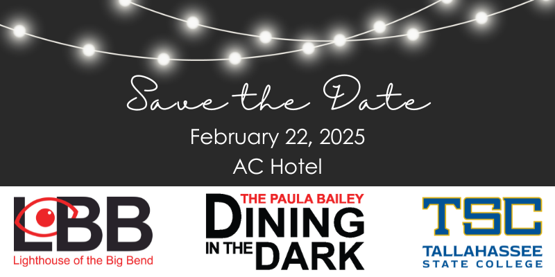 Save the Date February 22, 2025 LBB Lighthouse of the Big Bend The Paula Bailey Dining in the Dark TSC Tallahassee State College