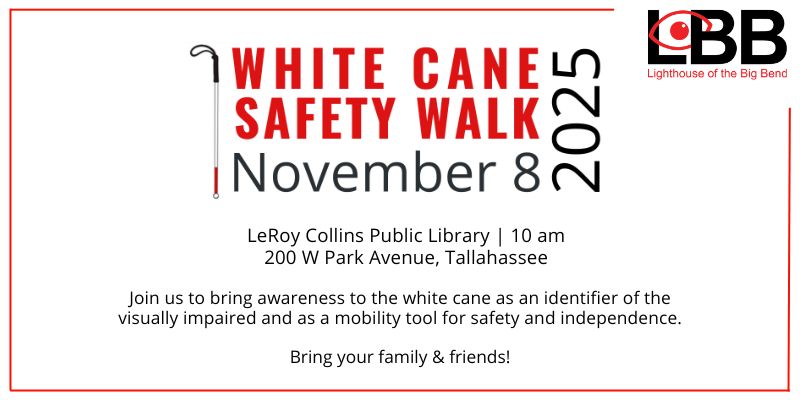 White Cane Safety Walk 2025 November 8 Join us to bring awareness to the white cane as an identifier of the visually impaired and as a mobility tool for safety and independence. LeRoy Collins Public Library 10 am 200 W Park Avenue Bring your family & friends!